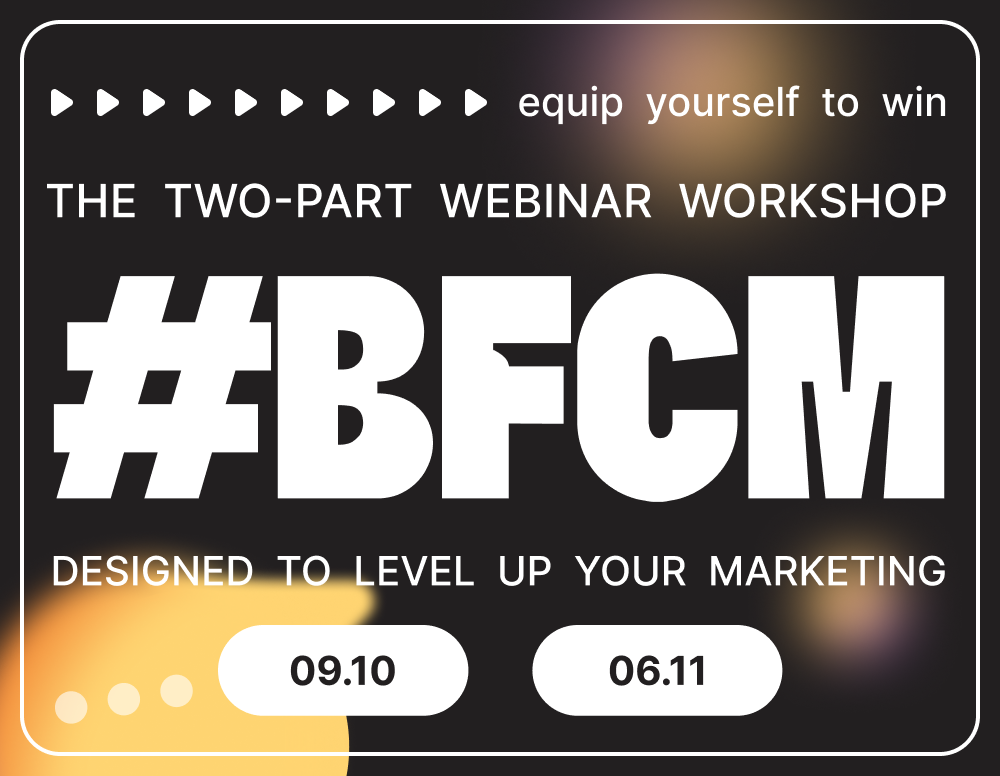 #BFCM25 Two-part Webinar Workshop